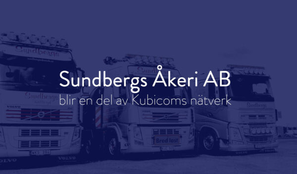 Sundbergs Åkeri AB blir en del av Kubicoms nätverk